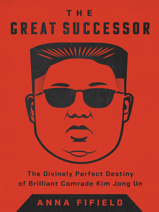 Title details for The Great Successor by Anna Fifield - Available
